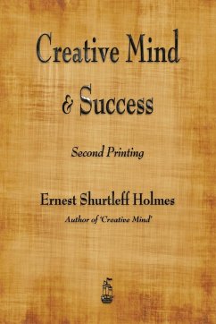 Creative Mind and Success - Holmes, Ernest Shurtleff