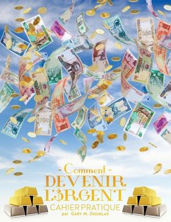 Comment devenir l'argent Cahier pratique - How To Become Money French - Douglas, Gary M.