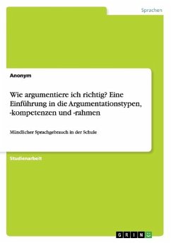 Wie argumentiere ich richtig? Eine Einführung in die Argumentationstypen, -kompetenzen und -rahmen