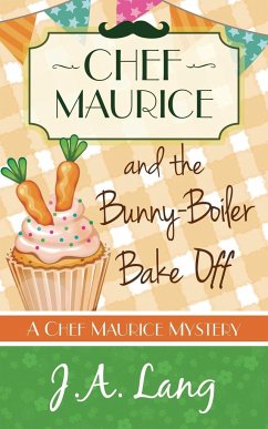 Chef Maurice and the Bunny-Boiler Bake Off - Lang, J. A.