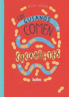 Los gusanos comen cacahuetes - Géhin, Ëlisa