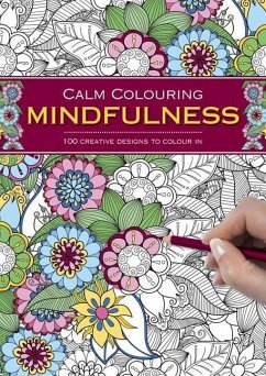 Calm Colouring: Mindfulness: 100 Creative Designs to Colour in - Southwater