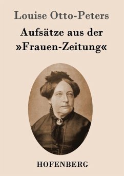 Aufsätze aus der »Frauen-Zeitung« - Louise Otto-Peters