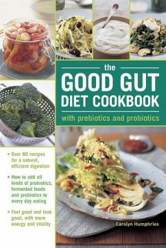 The Good Gut Diet Cookbook: with Prebiotics and Probiotics - Humphries, Carolyn