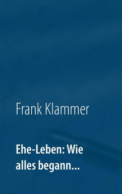 Ehe-Leben: Wie alles begann...