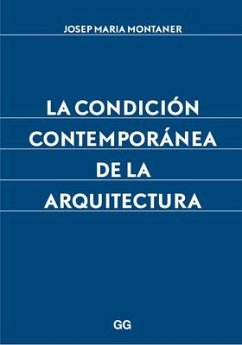 La Condición Contemporánea de la Arquitectura - Montaner, Josep Maria