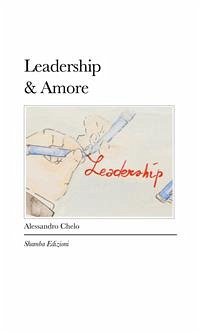 Leadership&Amore (eBook, ePUB) - Chelo, Alessandro