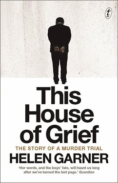 This House of Grief: The Story of a Murder Trial - Garner, Helen