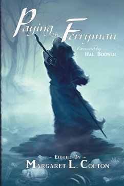 Paying the Ferryman (eBook, ePUB) - Romeo, Melodie; Dean, Eric I.; Raymer, Herika R.; Pletzers, Lee; Benns, Jerry E.; Scabrous, Rick; Green, Silas; Ullery, D. S.; Taylor, Brian W.; Arrelle, Diane; Best, Bryan; Inez, Mariesa; Nehmelman, Tanya; Hogan, Rachel; Roddey, S. H.; Michaud, Jenner; McCloskey, Scott; Lane, Heidi; Rosamilia, Armand; Steele, Brian Fatah