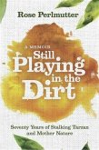 Still Playing in the Dirt (eBook, ePUB)
