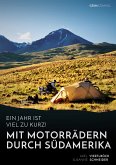 Ein Jahr ist viel zu kurz! Mit Motorrädern durch Südamerika (eBook, PDF)