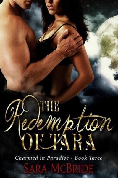 The Redemption of Tara: Charmed in Paradise Series-Book Three (eBook, ePUB)