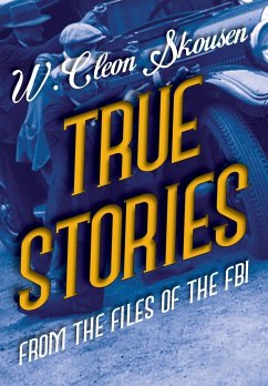 True Stories from the Files of the FBI - Skousen, W. Cleon