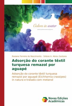 Adsorção do corante têxtil turquesa remazol por aguapé - Ferreira do Nascimento, Rosiane;Abreu Santana, Sirlane A.