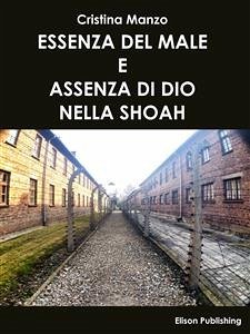 Essenza del male e assenza di Dio nella Shoah (eBook, ePUB) - Manzo, Cristina