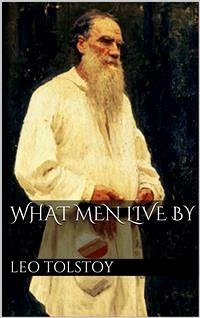 What Men Live By (eBook, ePUB) - Tolstoy, Leo