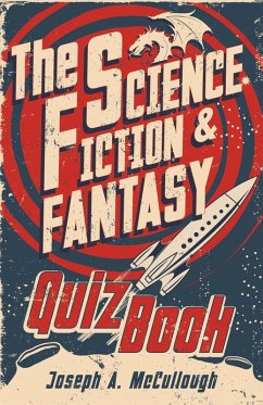 The Science Fiction & Fantasy Quiz Book (eBook, ePUB) - McCullough, Joseph A.