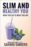 Slim And Healthy You: What You Eat Is What You Are (Edible Excellence, #1) (eBook, ePUB)