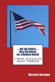 We the People: New Socialism for a Modern World: A Brief Discussion About Freedom (eBook, ePUB)