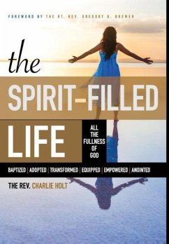 The Spirit-Filled Life: All the Fullness of God - Holt, Charlie; Mooney, Ginny; Brewer, Gregory