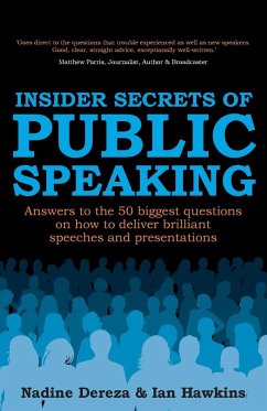 Insider Secrets of Public Speaking - Answers to the 50 Biggest Questions on How to Deliver Brilliant Speeches and Presentations - Dereza, Nadine; Hawkins, Ian