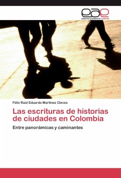 Las escrituras de historias de ciudades en Colombia - Martínez Cleves, Félix Raúl Eduardo
