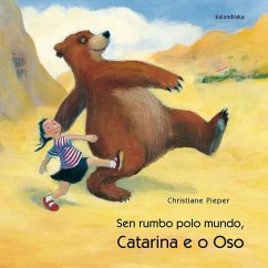 Catarina e o oso : sen rumbo pelo mundo - Pieper, Christiane