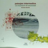Paisajes intermedios : una interpretación del Zwischenstadt Paisajes intermedios : una interpretación del Zwischenstadt