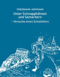 Unter Schnapphähnen und Samaritern - Versuche eines Schulleiters - Hoppmann, Friedemann