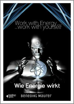 Work with Energy...work with yourself - Maurer, Benedikt