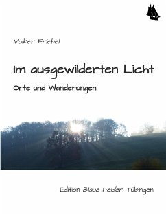 Im ausgewilderten Licht - Friebel, Volker