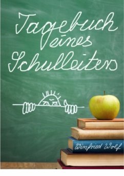 Tagebuch eines Schulleiters - Wolf, Winfried