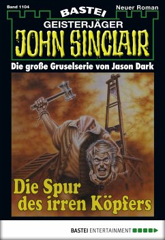 Die Spur des irren Köpfers / John Sinclair Bd.1104 (eBook, ePUB) - Dark, Jason