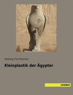 Kleinplastik der Ägypter - Fechheimer, Hedwig