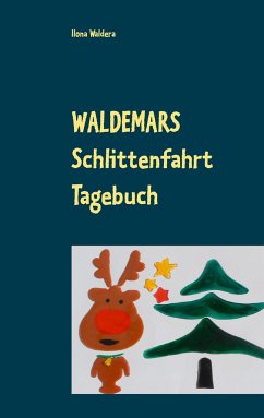 Waldemars Schlittenfahrt Tagebuch - Waldera, Ilona