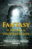 Fantasy schreiben und veröffentlichen. Phantastische Welten und Figuren erschaffen