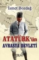 Atatürkün Avrasya Devleti - Bozdag, Ismet