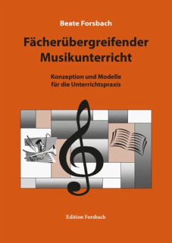 Fächerübergreifender Musikunterricht - Forsbach, Beate