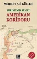 Suriyenin Sevri Amerikan Koridoru - Ali Güller, Mehmet