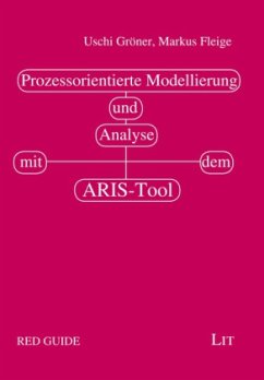 Prozessorientierte Modellierung und Analyse mit dem ARIS-Tool - Gröner, Uschi;Fleige, Markus
