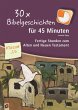 30 x Bibelgeschichten für 45 Minuten -... - Bild 1