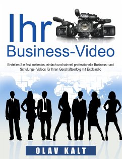 Business-Video erstellen für Einsteiger (eBook, ePUB) - Kalt, Olav