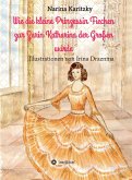 Wie die kleine Prinzessin Fiechen zur Zarin Katharina der Großen wurde (eBook, ePUB)