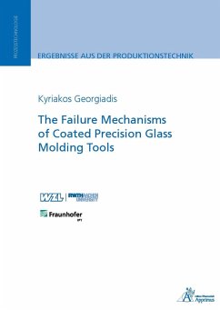 The Failure Mechanisms of Coated Precision Glass Molding Tools (eBook, PDF) - Georgiadis, Kyriakos