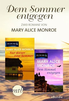 Dem Sommer entgegen - zwei Romane von Mary Alice Monroe (eBook, ePUB) - Monroe, Mary Alice; Monroe, Mary