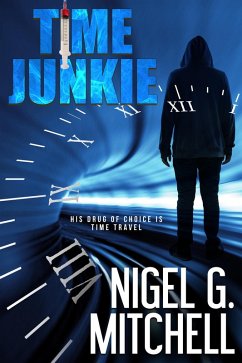 Time Junkie (eBook, ePUB) - Mitchell, Nigel G.