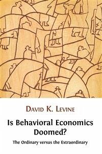 Is behavioral economics doomed? (eBook, ePUB) - K. Levine, David