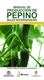Manual de producción de pepino bajo invernadero (eBook, PDF)