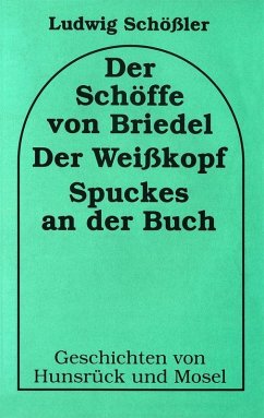 Der Schöffe von Briedel / Der Weisskopf / Spuckes an der Buch (eBook, ePUB) - Schössler, Ludwig
