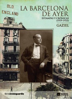 La Barcelona de ayer. Estampas y crónicas (1919-1933) (eBook, ePUB) - (Agustí Calvet Pascual), Gaziel